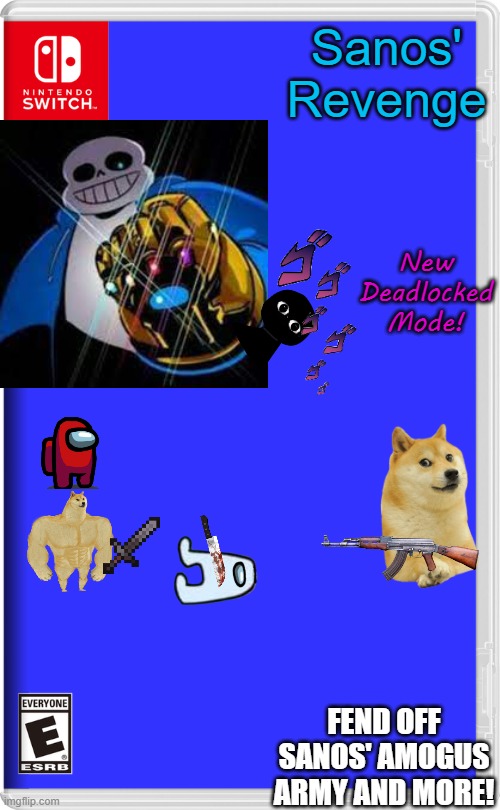 idk what to do with my life anymore | Sanos' Revenge; New Deadlocked Mode! FEND OFF SANOS' AMOGUS ARMY AND MORE! | image tagged in nintendo switch | made w/ Imgflip meme maker