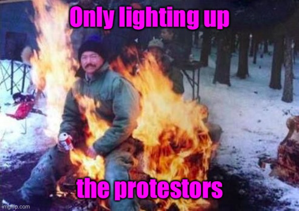 LIGAF Meme | Only lighting up the protestors | image tagged in memes,ligaf | made w/ Imgflip meme maker