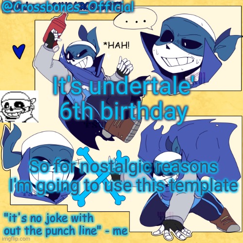 I just notice it was today | It's undertale' 6th birthday; So for nostalgic reasons I'm going to use this template | image tagged in crossbones_official new announcement template | made w/ Imgflip meme maker