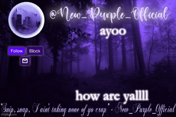 Purple's Announcement | ayoo; how are yallll | image tagged in purple's announcement | made w/ Imgflip meme maker