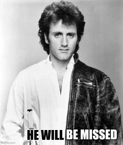 Frank Stallone | HE WILL BE MISSED | image tagged in frank stallone | made w/ Imgflip meme maker