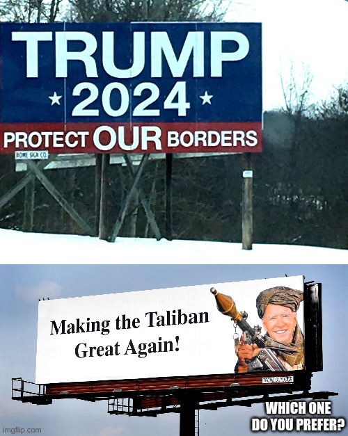 The Trump billboard is better. | WHICH ONE DO YOU PREFER? | image tagged in trump,biden,politics,memes,signs/billboards | made w/ Imgflip meme maker