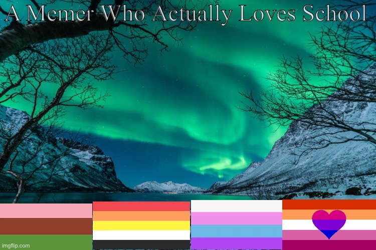I made an announcement template! | A Memer Who Actually Loves School | image tagged in northern lights announcement | made w/ Imgflip meme maker