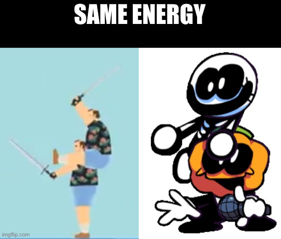 e | SAME ENERGY | image tagged in pump and skid friday night funkin | made w/ Imgflip meme maker