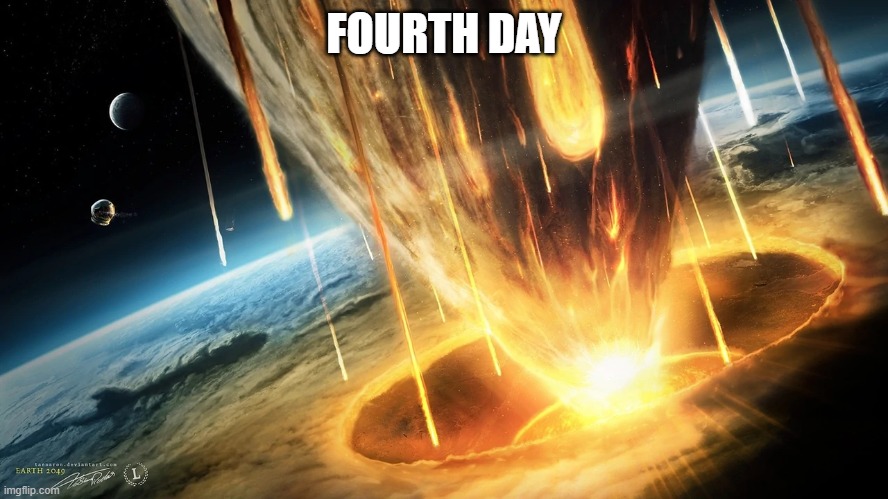 FOURTH DAY | made w/ Imgflip meme maker