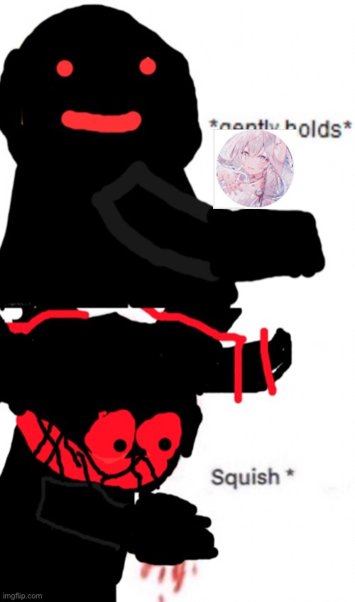 Funni man *gently holds* *squish* | image tagged in funni man gently holds squish | made w/ Imgflip meme maker
