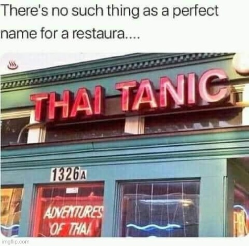 Thai Tanic dining for Dads | image tagged in thai tanic,repost,bad pun,dad joke | made w/ Imgflip meme maker