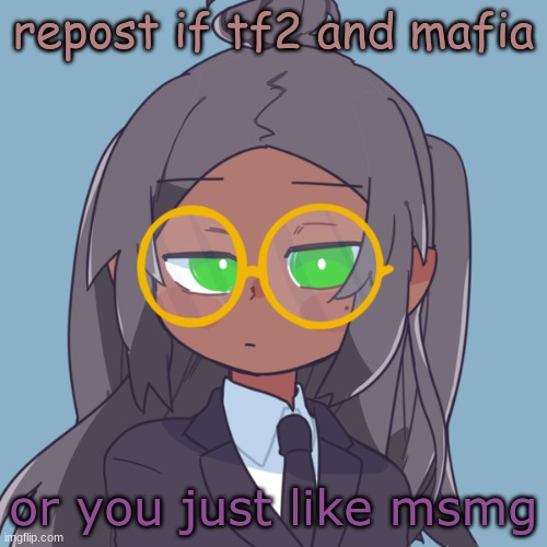 idek | repost if tf2 and mafia; or you just like msmg | image tagged in mk | made w/ Imgflip meme maker