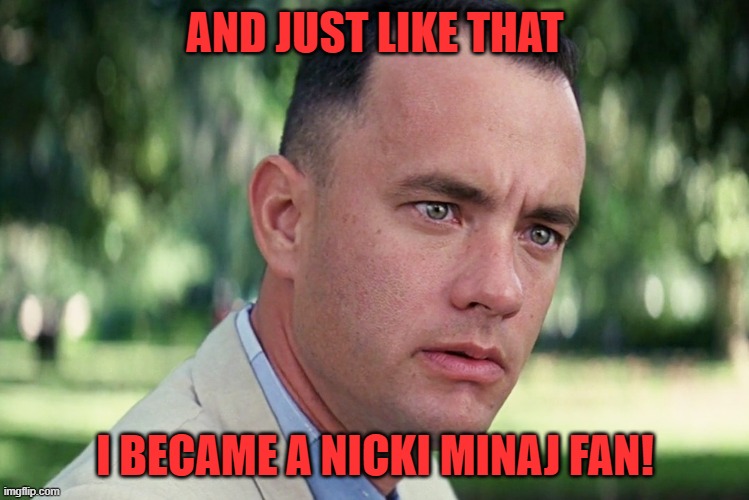 She got cancelled on Twitter & elsewhere for speaking the truth. | AND JUST LIKE THAT; I BECAME A NICKI MINAJ FAN! | image tagged in memes,and just like that,nicki minaj,vaccine,cancel | made w/ Imgflip meme maker