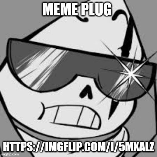 okay gn- for real this time | MEME PLUG; HTTPS://IMGFLIP.COM/I/5MXALZ | image tagged in epik | made w/ Imgflip meme maker