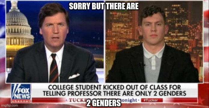 SORRY BUT THERE ARE 2 GENDERS | made w/ Imgflip meme maker