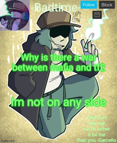 Garcelo | Why is there a war between mafia and tf2; Im not on any side | image tagged in garcelo | made w/ Imgflip meme maker