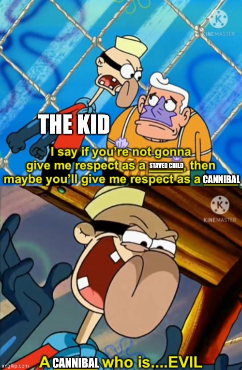 STAVED CHILD CANNIBAL CANNIBAL THE KID | made w/ Imgflip meme maker