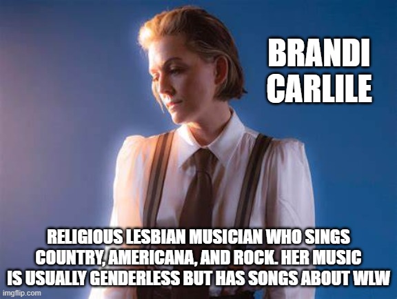 hey im going to start posting about lgbtq+ musicians to help you guys discover some relatable music! | BRANDI CARLILE; RELIGIOUS LESBIAN MUSICIAN WHO SINGS COUNTRY, AMERICANA, AND ROCK. HER MUSIC IS USUALLY GENDERLESS BUT HAS SONGS ABOUT WLW | image tagged in gay,lesbian,music,gay icons,lgbtq,bi | made w/ Imgflip meme maker
