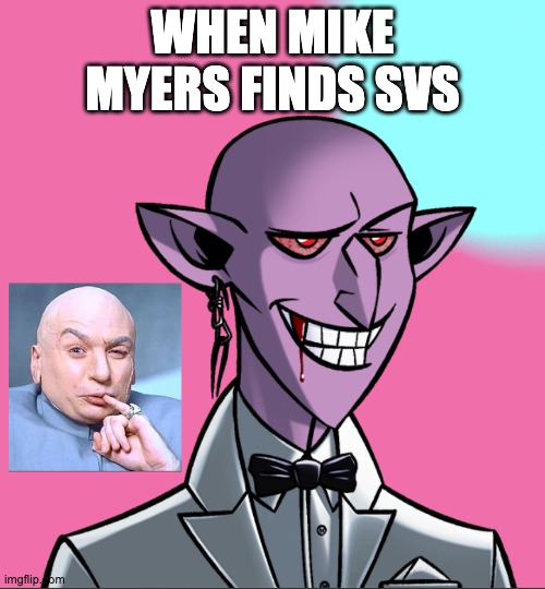 SVSNFT 1 MILLION DOLLARS | WHEN MIKE MYERS FINDS SVS | image tagged in funny memes | made w/ Imgflip meme maker