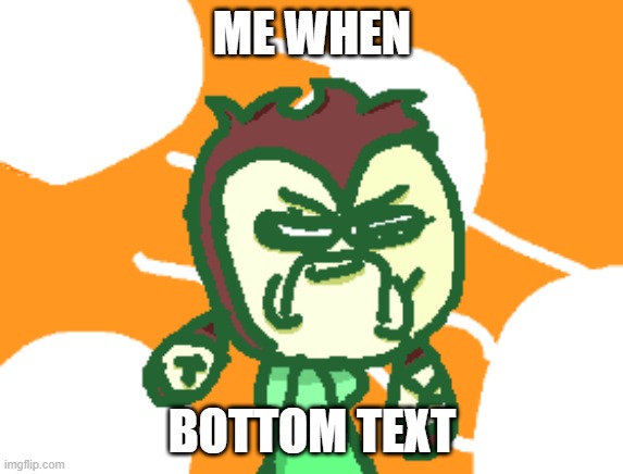 Grumpy Monky | ME WHEN; BOTTOM TEXT | image tagged in first world problems | made w/ Imgflip meme maker