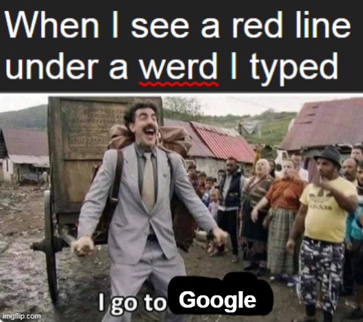 Google | image tagged in i go to america,memes,borat i go to america | made w/ Imgflip meme maker