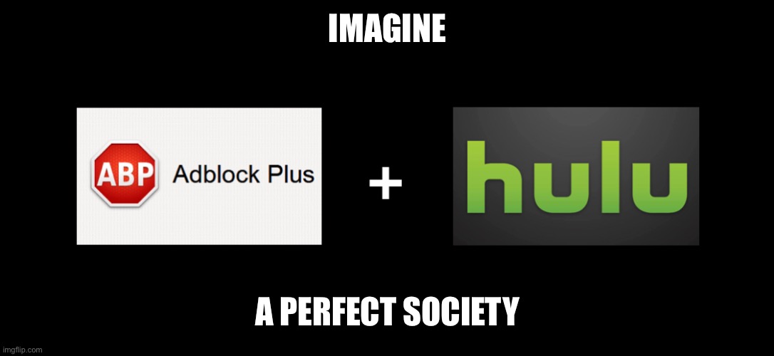 A perfect society | IMAGINE; A PERFECT SOCIETY | image tagged in hulu | made w/ Imgflip meme maker