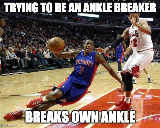 basketball | TRYING TO BE AN ANKLE BREAKER; BREAKS OWN ANKLE | image tagged in basketball | made w/ Imgflip meme maker
