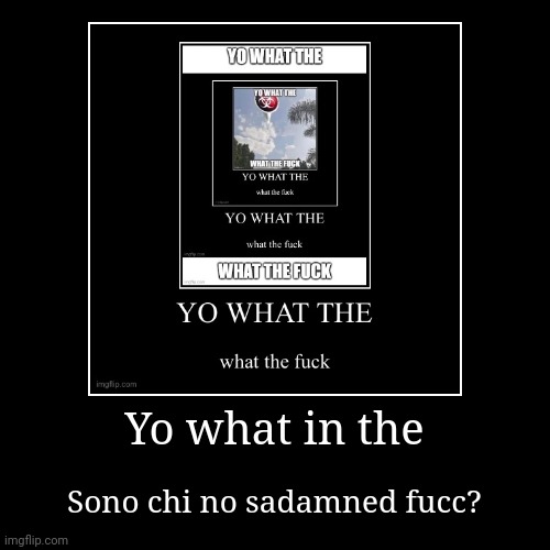 image tagged in funny,demotivationals,memes | made w/ Imgflip demotivational maker