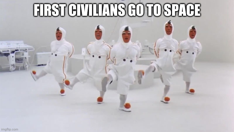 FIRST CIVILIANS GO TO SPACE | image tagged in space | made w/ Imgflip meme maker