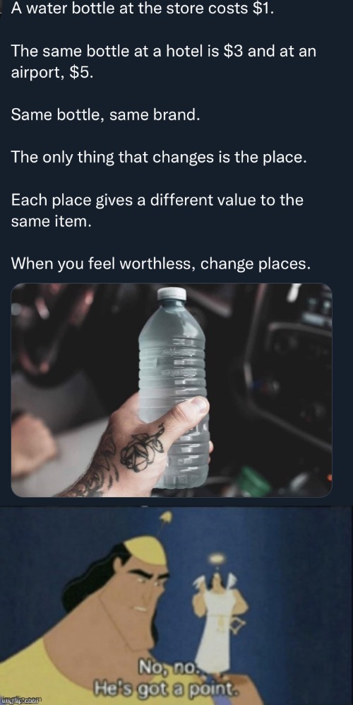 Wisdom | image tagged in no no he's got a point,memes,funny,lol so funny,water bottle,oh wow are you actually reading these tags | made w/ Imgflip meme maker