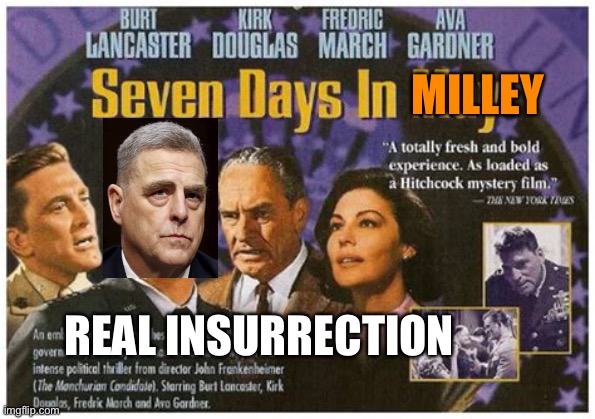 Court Martial Gen. Milley | MILLEY; REAL INSURRECTION | image tagged in biden,democrats,hypocrisy,resignation | made w/ Imgflip meme maker