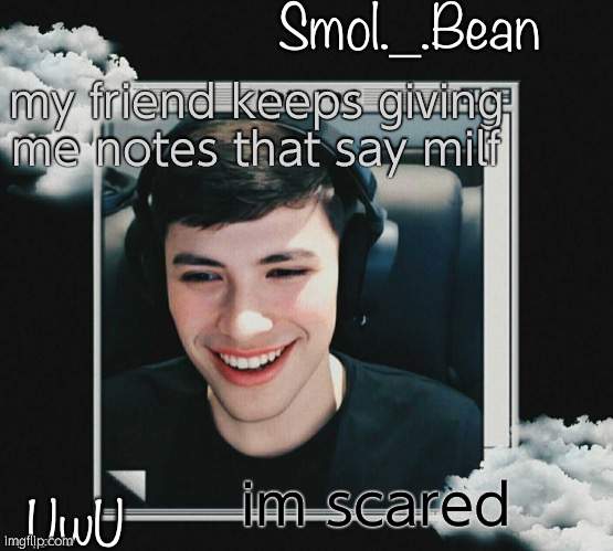 E | my friend keeps giving me notes that say milf; im scared | image tagged in e | made w/ Imgflip meme maker