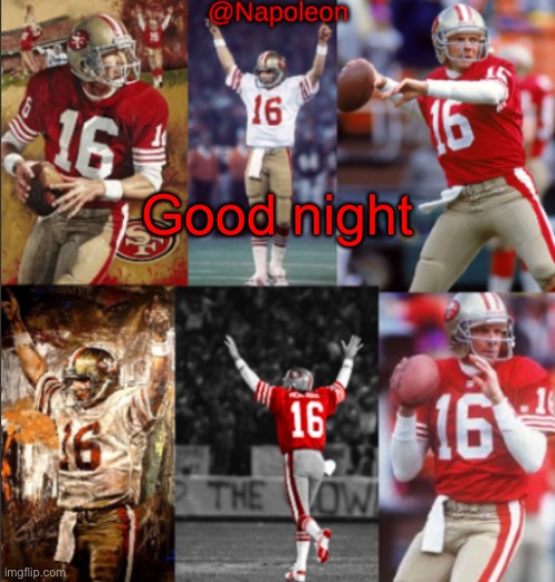 Napoleon's Joe Montana Temp | Good night | image tagged in napoleon's joe montana temp | made w/ Imgflip meme maker