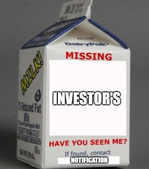 MONEY COMING SOON | INVESTOR'S; NOTIFICATION | image tagged in milk carton | made w/ Imgflip meme maker