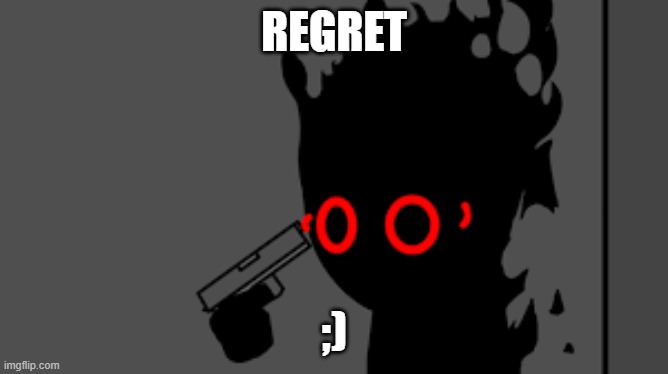 regret | REGRET ;) | image tagged in regret | made w/ Imgflip meme maker