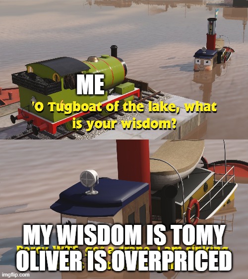 Wisdom | ME; MY WISDOM IS TOMY OLIVER IS OVERPRICED | image tagged in percy finding a answer | made w/ Imgflip meme maker