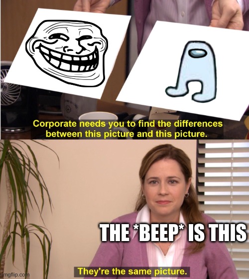 They're The Same Picture Meme | THE *BEEP* IS THIS | image tagged in memes,they're the same picture | made w/ Imgflip meme maker