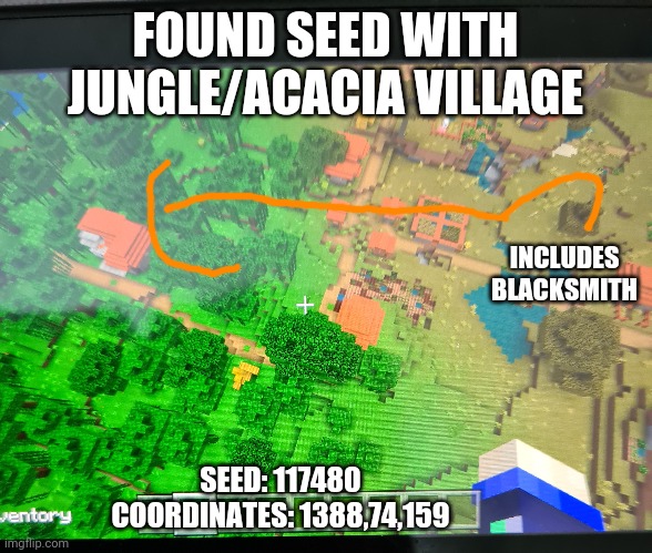 Found New Minecraft Seed! (Note: Who asked?) | FOUND SEED WITH JUNGLE/ACACIA VILLAGE; INCLUDES BLACKSMITH; SEED: 117480
COORDINATES: 1388,74,159 | image tagged in minecraft,seeds,jungle,minecraft villagers,discovery | made w/ Imgflip meme maker