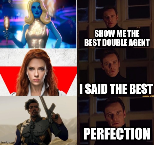 Marvel has a good number of double agents ? | SHOW ME THE BEST DOUBLE AGENT; I SAID THE BEST; PERFECTION | image tagged in perfection,marvel,what if | made w/ Imgflip meme maker