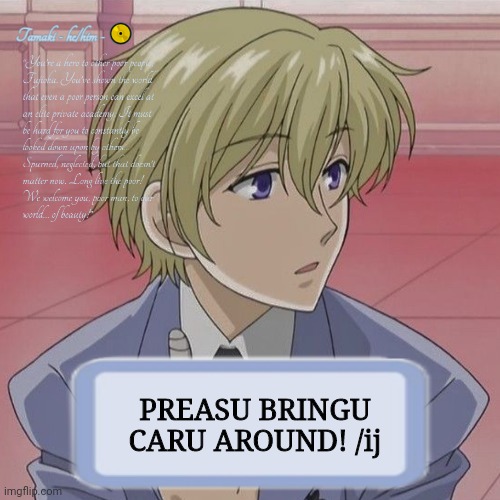 Tamaki | PREASU BRINGU CARU AROUND! /ij | image tagged in tamaki | made w/ Imgflip meme maker