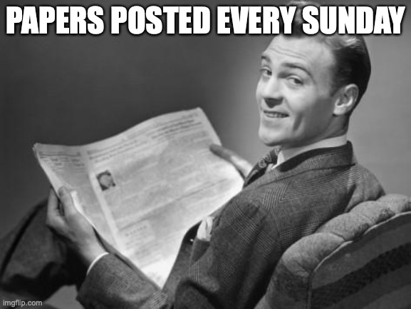 Or Saturday | PAPERS POSTED EVERY SUNDAY | image tagged in 50's newspaper | made w/ Imgflip meme maker