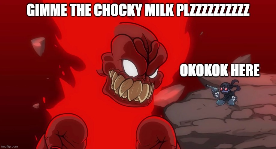 Tricky Hank Standing FNF | GIMME THE CHOCKY MILK PLZZZZZZZZZZ; OKOKOK HERE | image tagged in tricky hank standing fnf | made w/ Imgflip meme maker