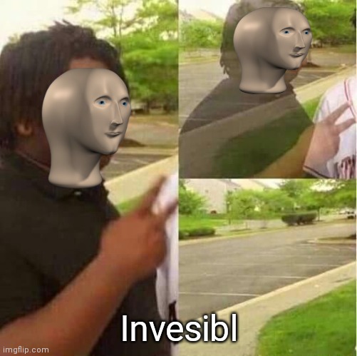 dissapear | Invesibl | image tagged in dissapear | made w/ Imgflip meme maker