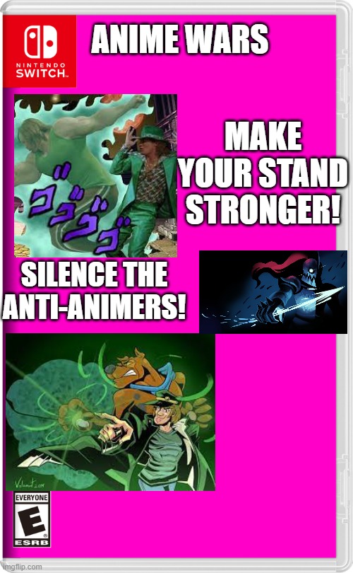 BEGONE AAA | ANIME WARS; MAKE YOUR STAND STRONGER! SILENCE THE ANTI-ANIMERS! | image tagged in nintendo switch | made w/ Imgflip meme maker