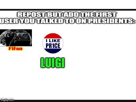 Yeah pr1ce was the first one i talked to, we actually were supposed to run together | LUIGI | made w/ Imgflip meme maker