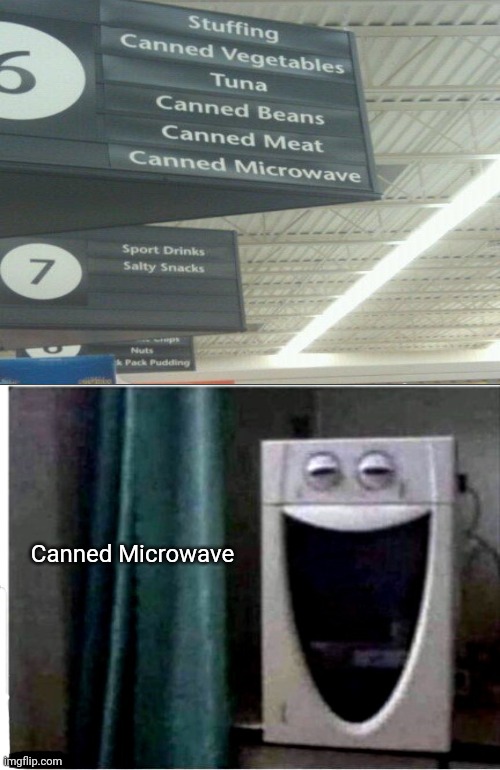 Canned Microwave | Canned Microwave | image tagged in laughing microwave,you had one job,store,memes,fail,microwave | made w/ Imgflip meme maker