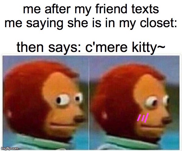 she scares me sometimes | image tagged in blushing,scared | made w/ Imgflip meme maker