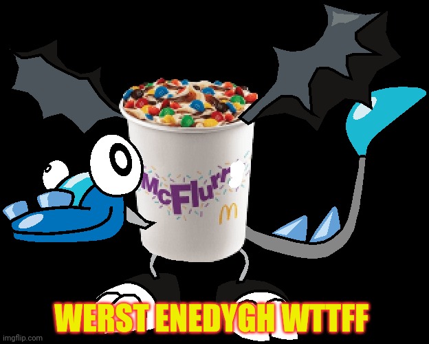 McFlurr | WERST ENEDYGH WTTFF | image tagged in mcflurr | made w/ Imgflip meme maker