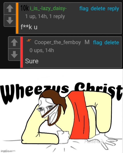 Pffffft- | image tagged in wheezus christ | made w/ Imgflip meme maker