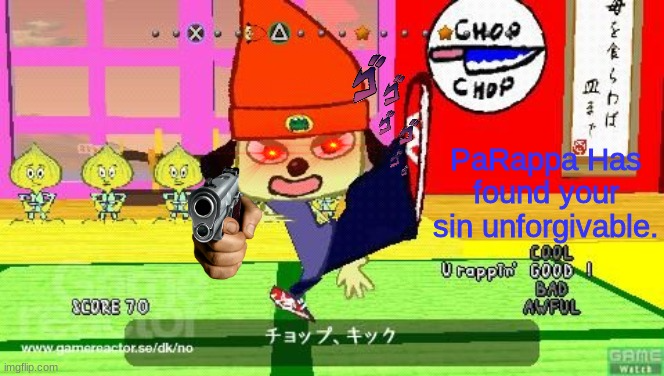 PaRappa has found your sin unforgivable Blank Meme Template