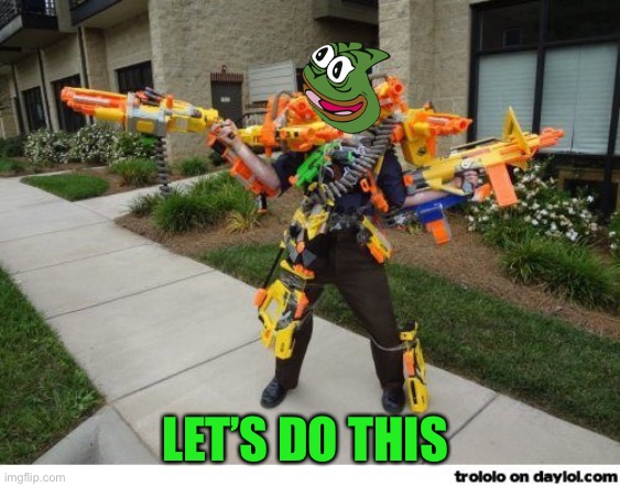 nerfdude | LET’S DO THIS | image tagged in nerfdude | made w/ Imgflip meme maker