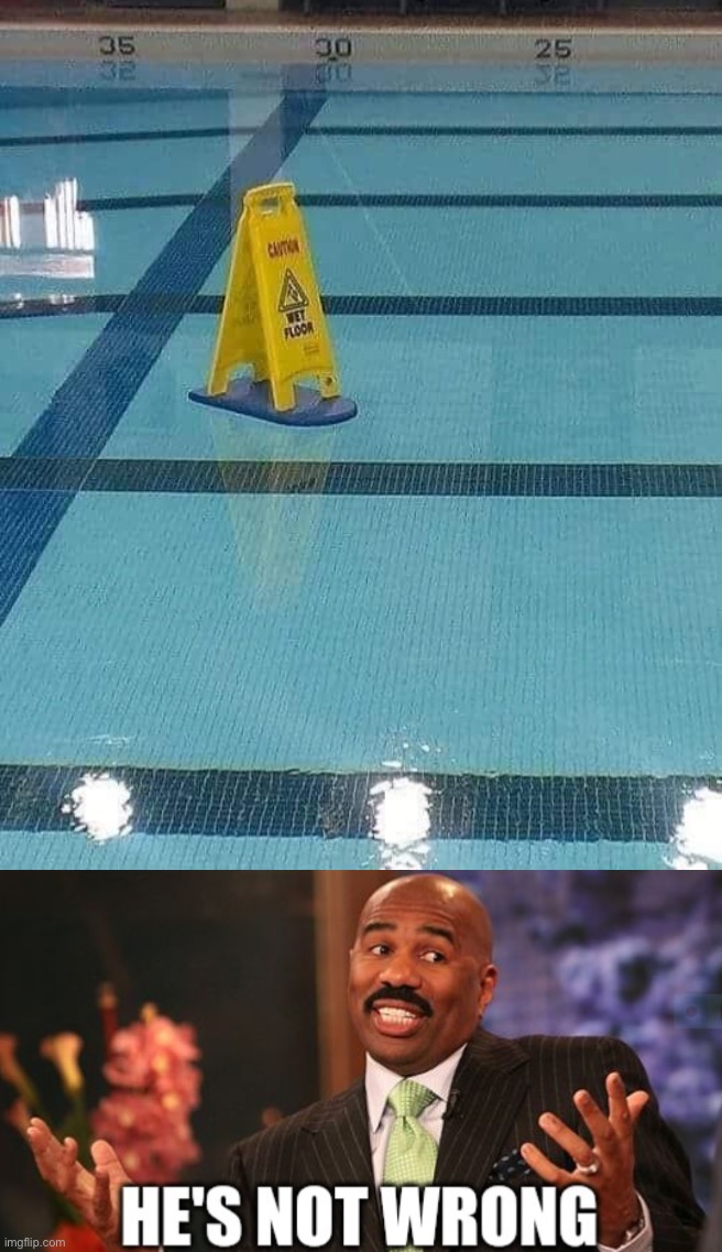 No lies detected | image tagged in caution wet floor,well he's not 'wrong',pool,caution,caution sign,wet floor | made w/ Imgflip meme maker