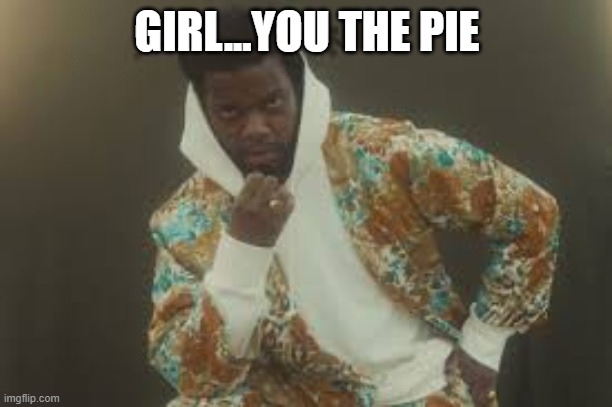 Fly | GIRL...YOU THE PIE | image tagged in fly | made w/ Imgflip meme maker