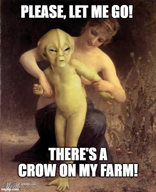 Plant vs undead | PLEASE, LET ME GO! THERE'S A CROW ON MY FARM! | image tagged in let me go et | made w/ Imgflip meme maker